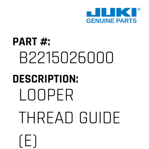Looper Thread Guide - Juki #B2215026000 Genuine Juki Part