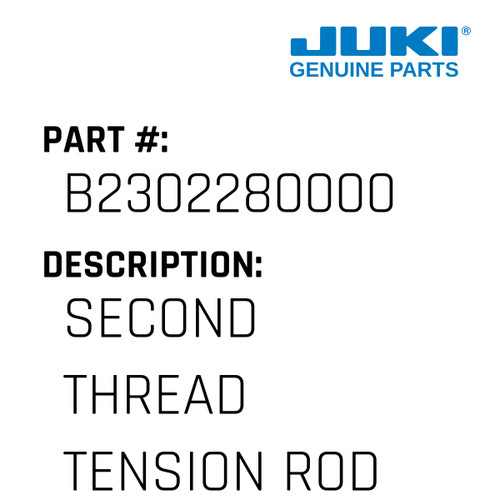 Second Thread Tension Rod - Juki #B2302280000 Genuine Juki Part