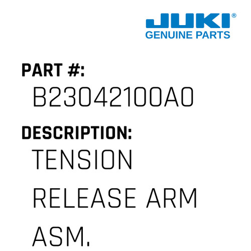 Tension Release Arm Asm. - Juki #B23042100A0 Genuine Juki Part