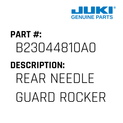 Rear Needle Guard Rocker - Juki #B23044810A0 Genuine Juki Part
