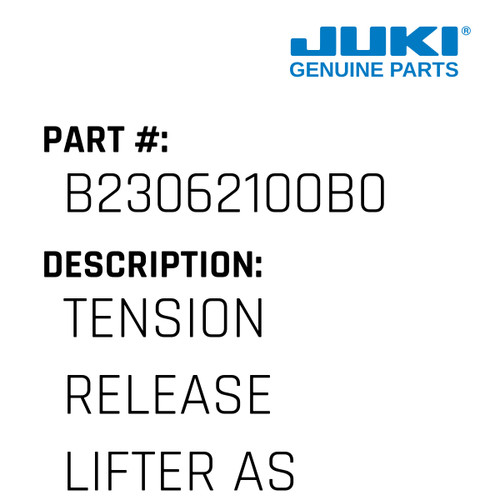 Tension Release Lifter Asm. - Juki #B23062100B0 Genuine Juki Part