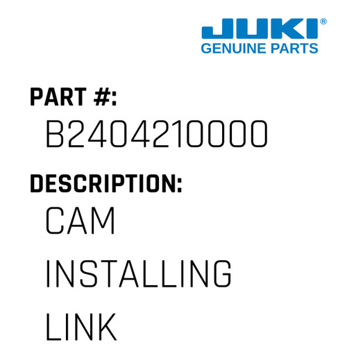 Cam Installing Link - Juki #B2404210000 Genuine Juki Part