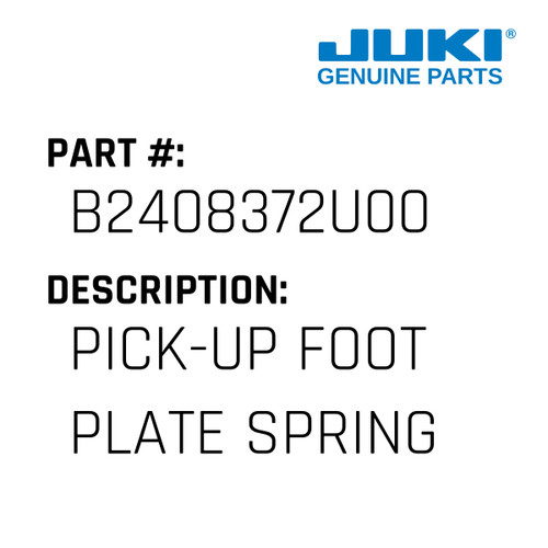 Pick-Up Foot Plate Spring - Juki #B2408372U00 Genuine Juki Part
