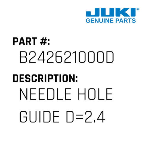 Needle Hole Guide D=2.4 - Juki #B242621000D Genuine Juki Part