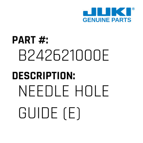 Needle Hole Guide - Juki #B242621000E Genuine Juki Part