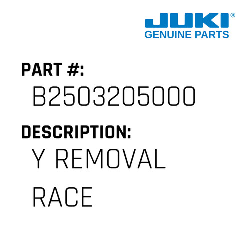 Y Removal Race - Juki #B2503205000 Genuine Juki Part
