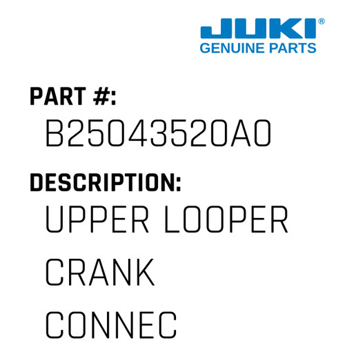 Upper Looper Crank Connecting - Juki #B25043520A0 Genuine Juki Part