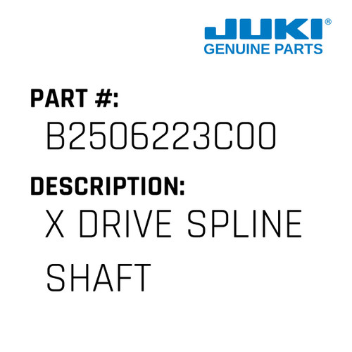 X Drive Spline Shaft - Juki #B2506223C00 Genuine Juki Part