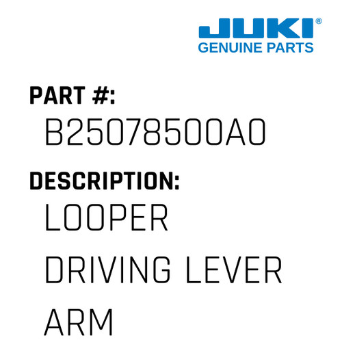 Looper Driving Lever Arm Asm. - Juki #B25078500A0 Genuine Juki Part