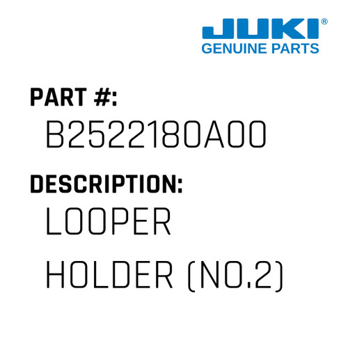 Looper Holder - Juki #B2522180A00 Genuine Juki Part