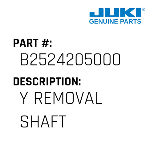 Y Removal Shaft - Juki #B2524205000 Genuine Juki Part