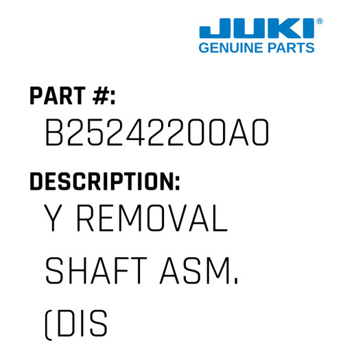Y Removal Shaft Asm. - Juki #B25242200A0 Genuine Juki Part