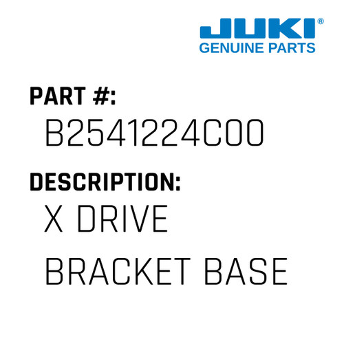X Drive Bracket Base - Juki #B2541224C00 Genuine Juki Part