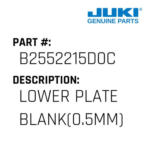 Lower Plate Blank - Juki #B2552215D0C Genuine Juki Part