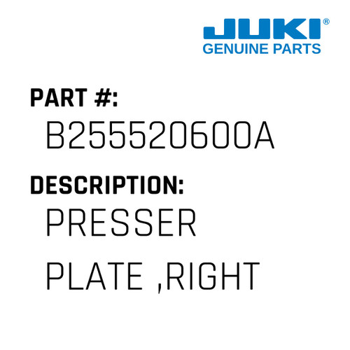 Presser Plate ,Right - Juki #B255520600A Genuine Juki Part