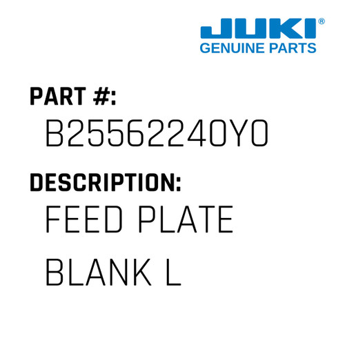 Feed Plate Blank L - Juki #B25562240Y0 Genuine Juki Part