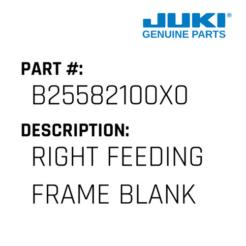 Right Feeding Frame Blank, S - Juki #B25582100X0 Genuine Juki Part