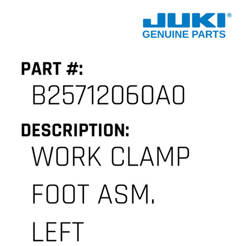 Work Clamp Foot Asm. Left - Juki #B25712060A0 Genuine Juki Part