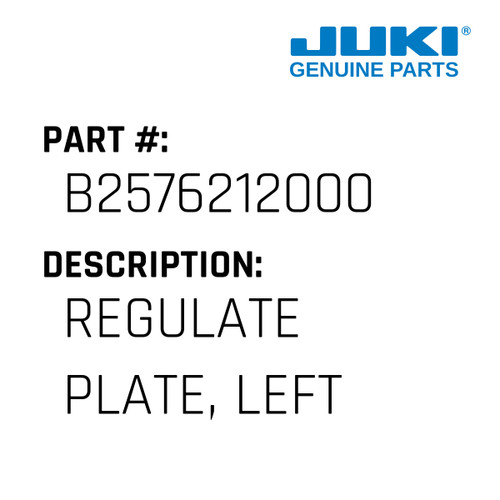 Regulate Plate, Left - Juki #B2576212000 Genuine Juki Part