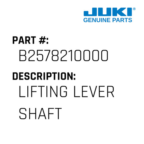 Lifting Lever Shaft - Juki #B2578210000 Genuine Juki Part