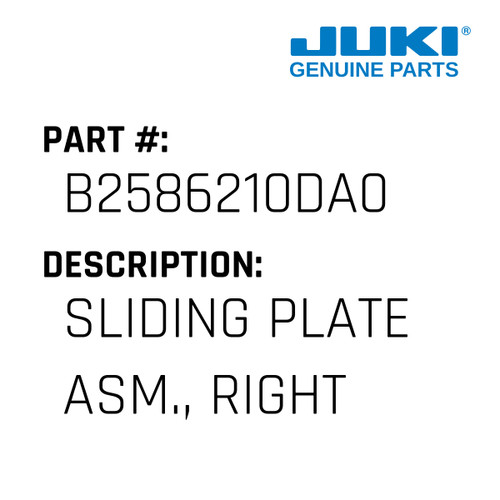 Sliding Plate Asm., Right - Juki #B2586210DA0 Genuine Juki Part