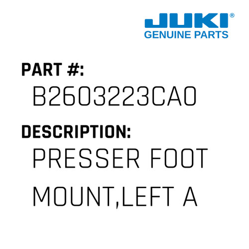 Presser Foot Mount,Left Asm. - Juki #B2603223CA0 Genuine Juki Part