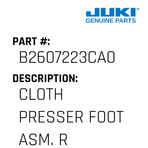 Cloth Presser Foot Asm. Right - Juki #B2607223CA0 Genuine Juki Part