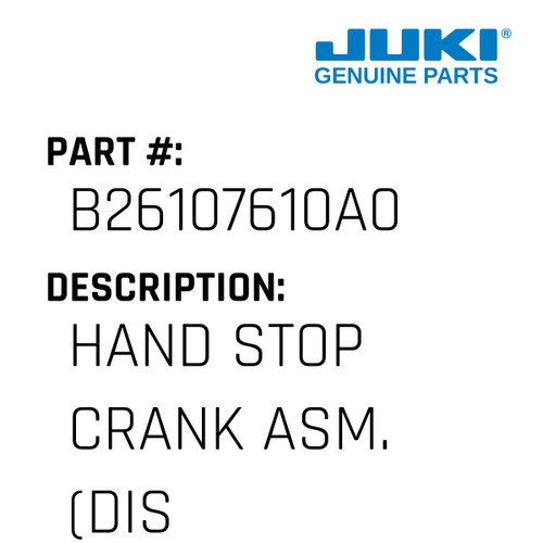 Hand Stop Crank Asm. - Juki #B26107610A0 Genuine Juki Part