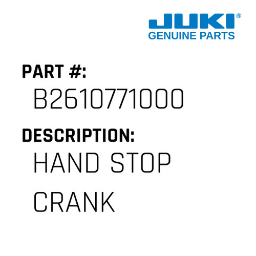 Hand Stop Crank - Juki #B2610771000 Genuine Juki Part
