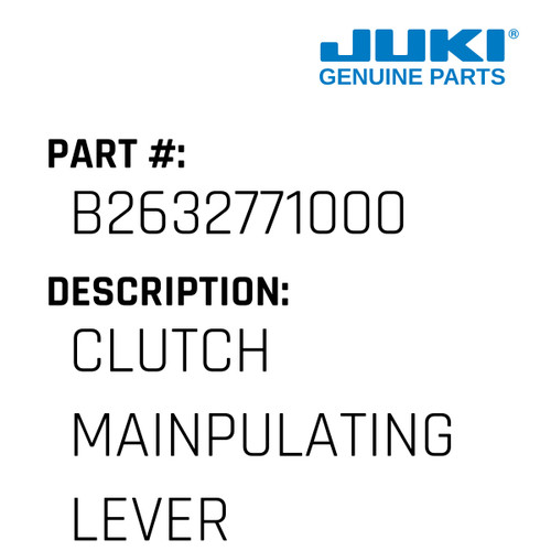 Clutch Mainpulating Lever - Juki #B2632771000 Genuine Juki Part
