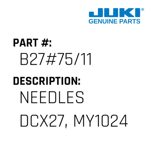 Needles Dcx27, My1024 - Juki #B27#75/11 Genuine Juki Part