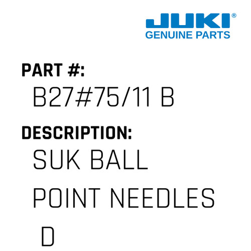 Suk Ball Point Needles  Dcx27, My1023, B27 - Juki #B27#75/11 B Genuine Juki Part
