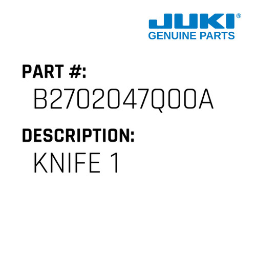 Knife 1 - Juki #B2702047Q00A Genuine Juki Part