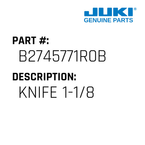 Knife 1-1/8 - Juki #B2745771R0B Genuine Juki Part