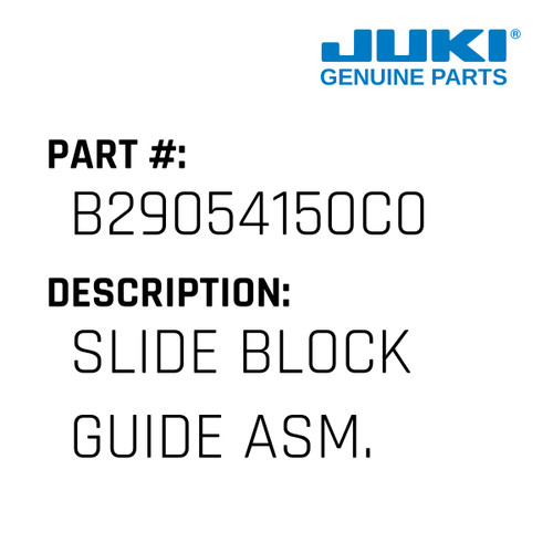Slide Block Guide Asm. - Juki #B29054150C0 Genuine Juki Part