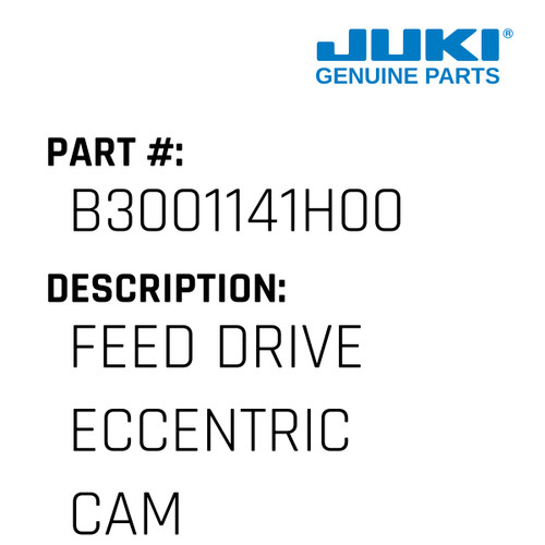Feed Drive Eccentric Cam - Juki #B3001141H00 Genuine Juki Part