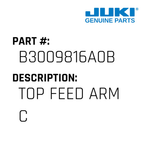 Top Feed Arm C - Juki #B3009816A0B Genuine Juki Part