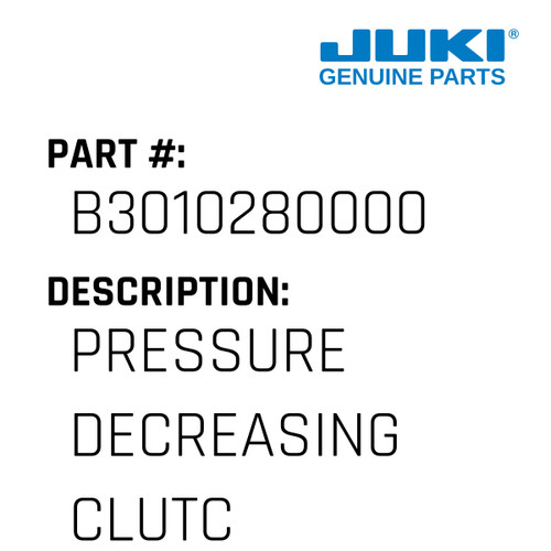 Pressure Decreasing Clutch - Juki #B3010280000 Genuine Juki Part