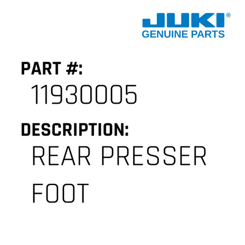 Rear Presser Foot - Juki #11930005 Genuine Juki Part