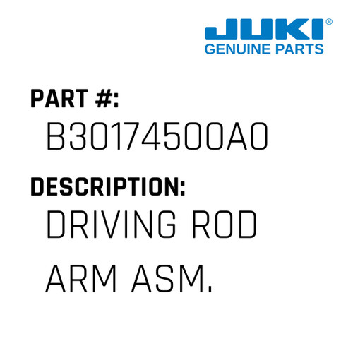 Driving Rod Arm Asm. - Juki #B30174500A0 Genuine Juki Part