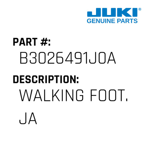 Walking Foot. Ja - Juki #B3026491J0A Genuine Juki Part