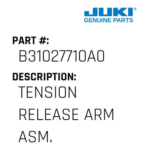 Tension Release Arm Asm. - Juki #B31027710A0 Genuine Juki Part