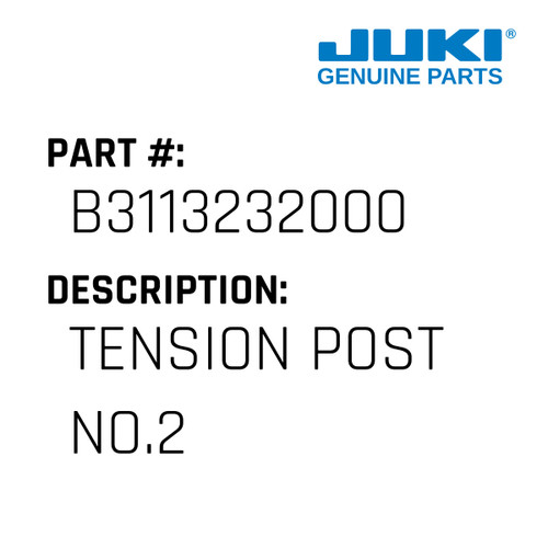 Tension Post No.2 - Juki #B3113232000 Genuine Juki Part