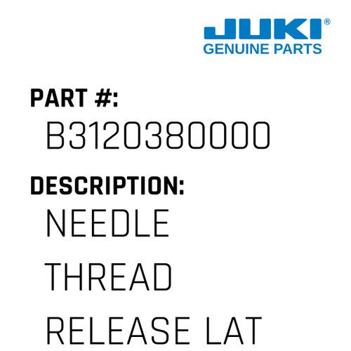 Needle Thread Release Latch - Juki #B3120380000 Genuine Juki Part