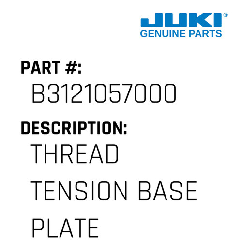 Thread Tension Base Plate - Juki #B3121057000 Genuine Juki Part