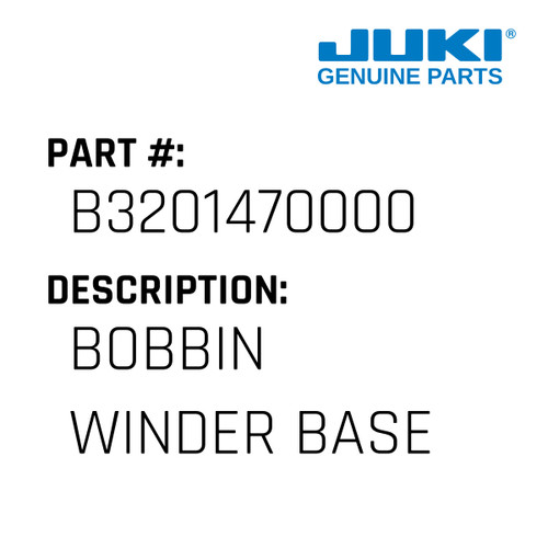 Bobbin Winder Base - Juki #B3201470000 Genuine Juki Part