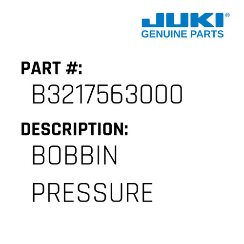 Bobbin Pressure - Juki #B3217563000 Genuine Juki Part
