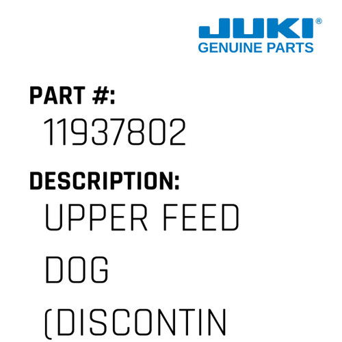 Upper Feed Dog - Juki #11937802 Genuine Juki Part