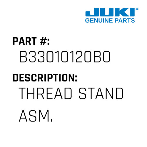 Thread Stand Asm. - Juki #B33010120B0 Genuine Juki Part