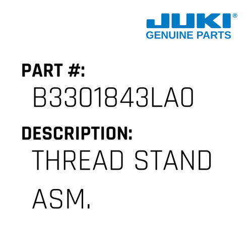 Thread Stand Asm. - Juki #B3301843LA0 Genuine Juki Part